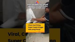 VIRAL, CUCI PIRING SUPER CEPAT HINGGA ADA YANG PECAH