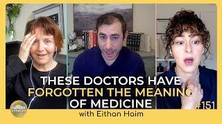 A Whistleblower Surgeon Speaks Out with Dr. Eithan Haim | Episode 151