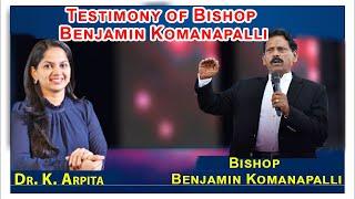 Testimony of Bishop Benjamin Komanapalli || Dr K. Arpita || Bishop Benjamin Komanapalli || CalvaryTV