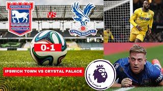 Ipswich Town vs Crystal Palace 0-1 Live Stream Premier League EPL Football Match Score Highlights