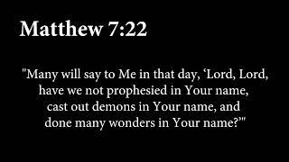 THE GREATEST TERROR & THE LAST THING YOU'D EVER WANT TO HEAR IS JESUS SAYING--I NEVER KNEW YOU!