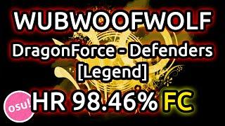 WubWoofWolf | DragonForce - Defenders [Legend] HR 98.46% FC 667pp | Liveplay w/ Twitch Chat