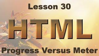 HTML Lesson 30: Progress Versus Meter