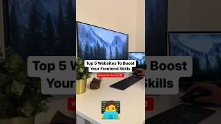 Top 5 websites to boost your frontend skills