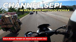 KESALAHAN MOTOVLOG PEMULA YANG MEMBUAT CHANNEL SEPI