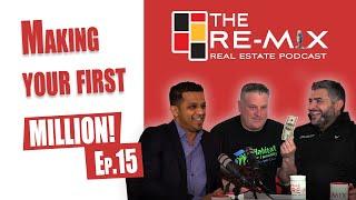 Making Your First Million in Real Estate! - The RE-MIX Ep.15