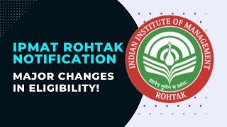 IPMAT Rohtak Notification Out | Change in Eligibility Criteria | Dates Announced