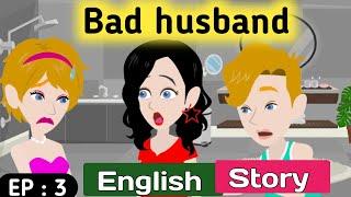 Bad husband part 3 | English story | Animated stories | English learning stories | Sunshine English