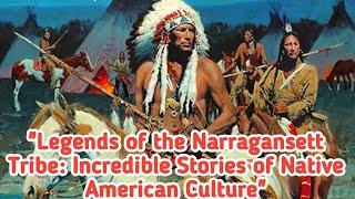 Legends of the Narragansett Tribe: Incredible Stories of Native American Culture