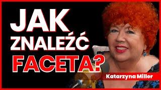 #11 "Jak znaleźć faceta w dzisiejszych czasach? " - gość: Katarzyna Miller