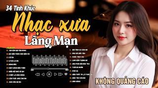 34 Bài Tình Ca Tuyển Chọn Đảm Bảo NGHE PHÊ NỔI DA GÀ  Nhạc Vàng Xưa Bất Hủ Còn Mãi Theo Thời Gian