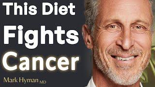 The Anti-Cancer Diet: Why It Works and How to Start | Dr. Mark Hyman