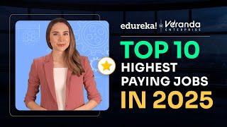 Top 10 Highest Paying Jobs For 2025 | Best Jobs For Future | Top High Paying Jobs 2025 | Edureka