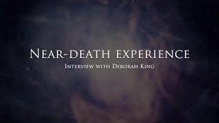 The near death experience of Deborah King