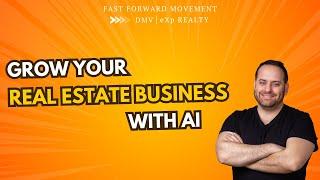 Fast Forward Movement DMV: How to Leverage AI to Grow Your Real Estate Business