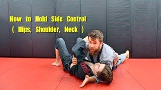 How to Hold Side Control Concepts (Hips, Shoulders, Neck)