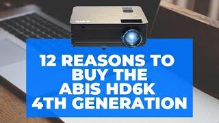 12 Reasons Why ABIS HD6K 4th Generation is the best Projector in the Market