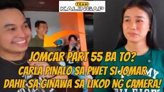 CARLA PINALO SA PWET SI JOMAR DAHIL SA GINAWA SA LIKOD NG CAMERA! JOMCAR PART 55 BA TO? #kalingaprab