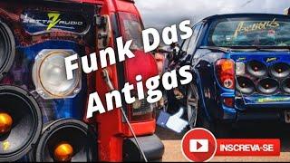 FUNK DAS ANTIGA PRA RELEMBRA