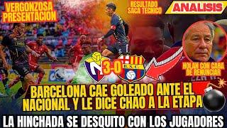 BARCELONA CAE GOLEADO ANTE EL NACIONAL Y YA NO PELEA ETAPA - HINCHAS SE DESQUITARON CON JUGADORES