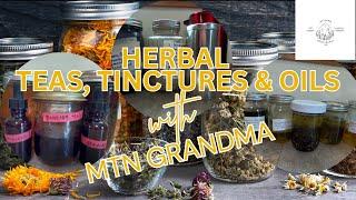 Herbal Teas, Tinctures & Oils with Mtn Grandma #MyHomeApothecary #mtngrandma