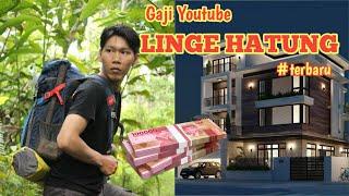 GAJI YOUTUBE LINGE HATUNG TERBARU •• SEBANYAK INI?