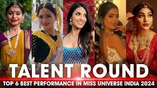 Miss Universe India 2024  - BEST IN TALENT ROUND (Top - 6 Performance ) 