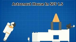 Astronaut Lives In Space In SFS 1.5.2 | Astronaut House | SFS 1.5 | Astronaut Lives In Space.