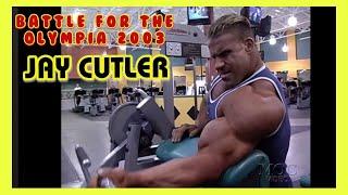 JAY CUTLER - CHEST AND BICEPS - BATTLE FOR THE OLYMPIA 2003