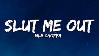 NLE Choppa - Slut Me Out (Lyrics)