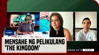 "The Kingdom" stars Sue Ramirez at Nico Antonio sa mensahe ng kanilang pelikula