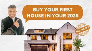 Buy your first home in 2025|Home Buyer Basics