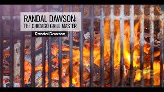 Randal Dawson, the Chicago Grill Master