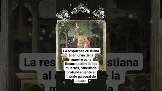 LA RESPUESTA AL ENIGMA DE LA MUERTE: LA RESURRECCIÓN DE LOS MUERTOS.