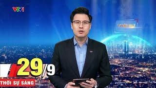 Bản tin sáng ngày 29/9 - Tin tức thời sự cập nhật mới nhất | VTV1