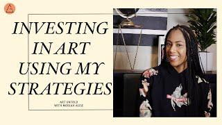 Investing in Art | My Strategies broken down