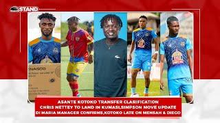 CHRIS NETTEY TO LAND IN KUMASI,SIMPSON MOVE,DI MARIA MANAGER CONFIRMS,KOTOKO LATE ON MENSAH & DIEGO