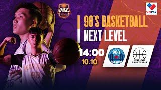 Livestream: 98's Basketball - Next Level  | Giải Bóng Rổ Vô Địch Việt Nam (VBC) by VNPay