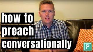 How to Preach Conversationally - Preaching Donkey