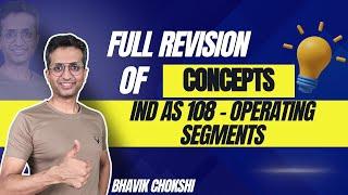 IND AS 108 OPERATING SEGMENTS | CA FINAL REVISION LECTURE | FR & AFM BY BHAVIK CHOKSHI