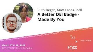 #FOSSBack: Ruth Ikegah & Matt Cantu Snell – A Better DEI Badge - Made By You