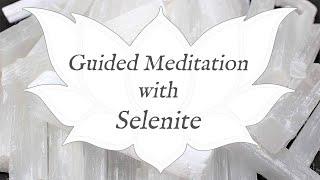  SELENITE Meditation | Stone of Expansion & Cleansing | (Satin Spar) Guided Meditation