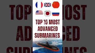 Top 10 Most Advanced Military Submarines in the World | Country Comparisons and Military Weapons