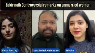 Zakir naik Controversial remarks on unmarried women