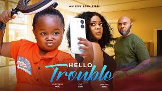 HELLO TROUBLE  [ New Movie] EBUBE OBIO, EVE ESIN nollywood new movies 2025