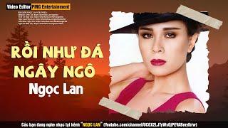 Rồi Như Đá Ngây Ngô - Ngọc Lan | Tác Giả: Trịnh Công Sơn