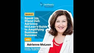 Speak Up, Stand Out: Adrienne McLean’s Guide to Amplifying Business Success |Ep 157|DevReady Podcast