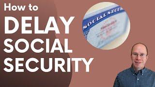 2 Ways to Delay Social Security for Bigger Benefits