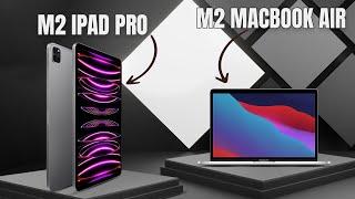 M2 iPad Pro vs M2 Macbook Air | Which One Is Right for YOU?