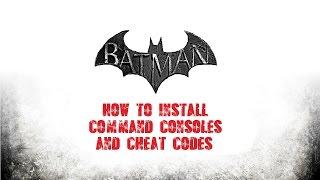 TUTORIAL; Batman; Arkham; How To Install Command Consoles